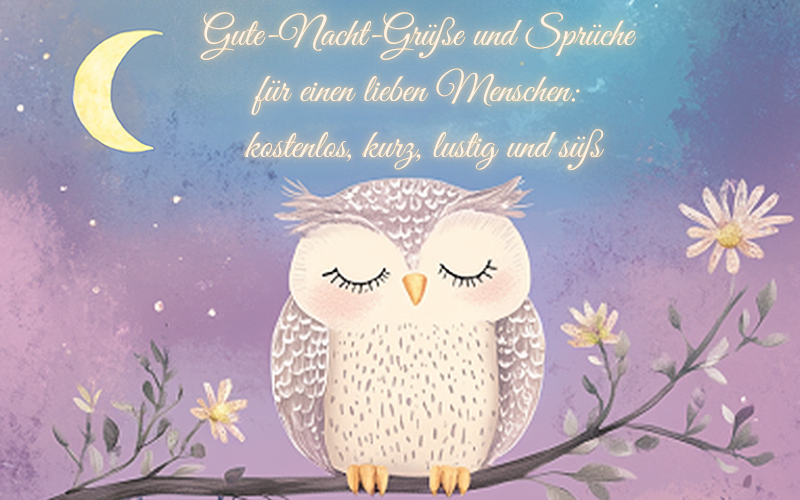 Gute-Nacht-Grüße und Sprüche für einen lieben Menschen